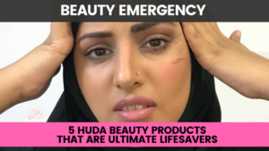 5 Huda Beauty Products for Beauty Emergency